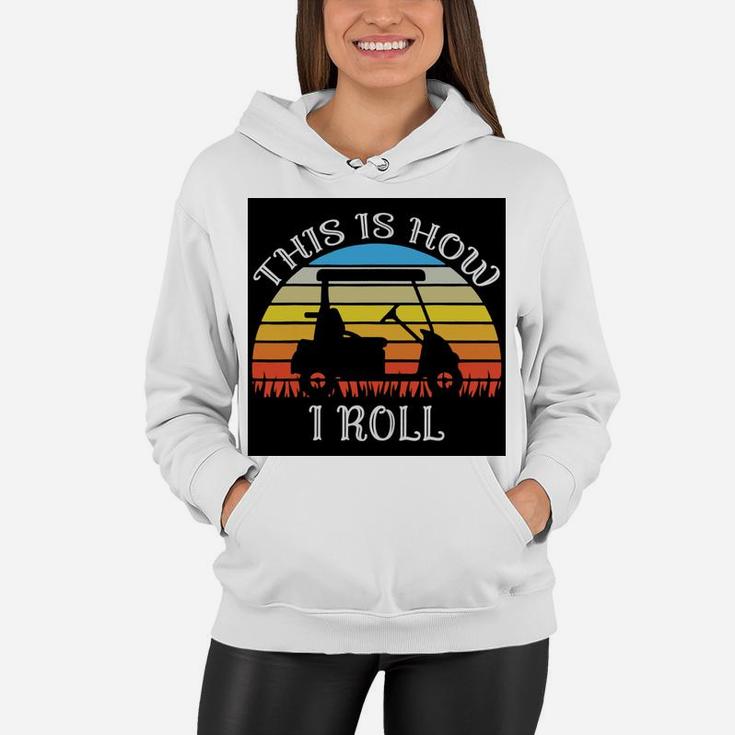 This Is How I Roll Funny Golf Cart Vintage Retro Golfer Women Hoodie