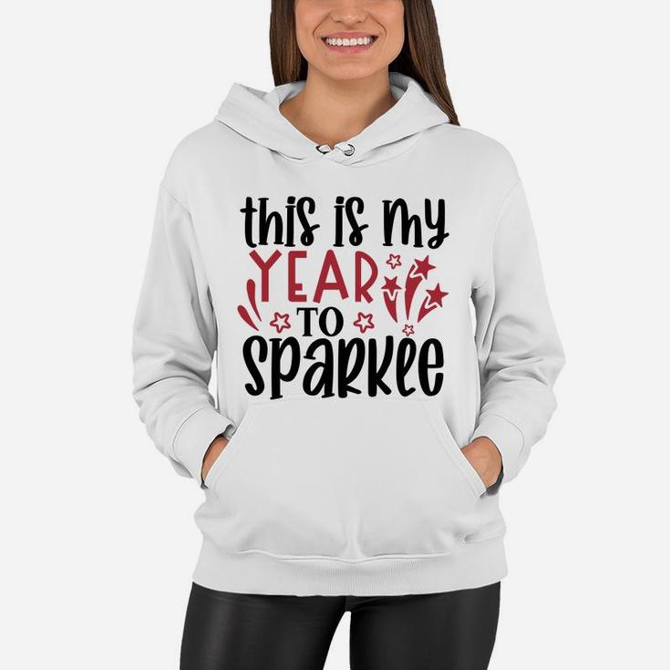 This is My Year to Sparkle Welcome New Year New You Women Hoodie