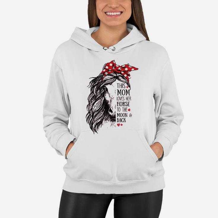 This Mom Loves Horse To The Moon And Back Women Hoodie