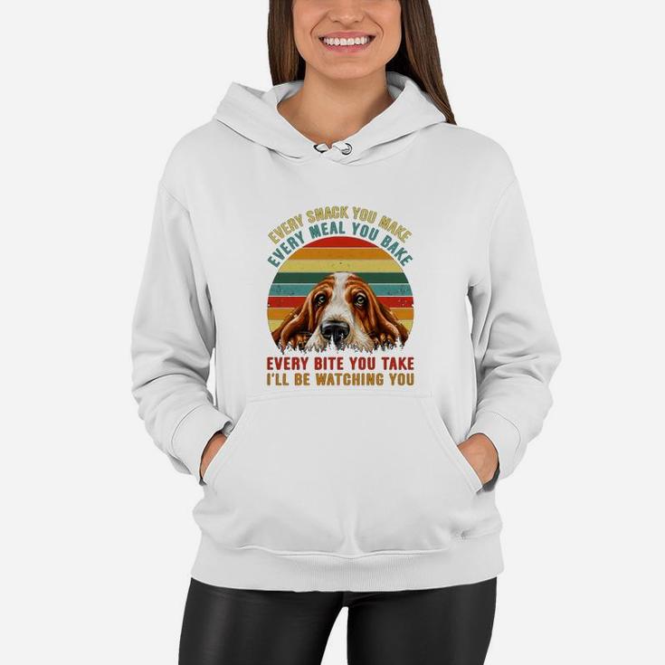 Vintage Every Snack You Make Every Meal You Bake I'll Be Watching You Funny Basset Hound Keyvic Women Hoodie