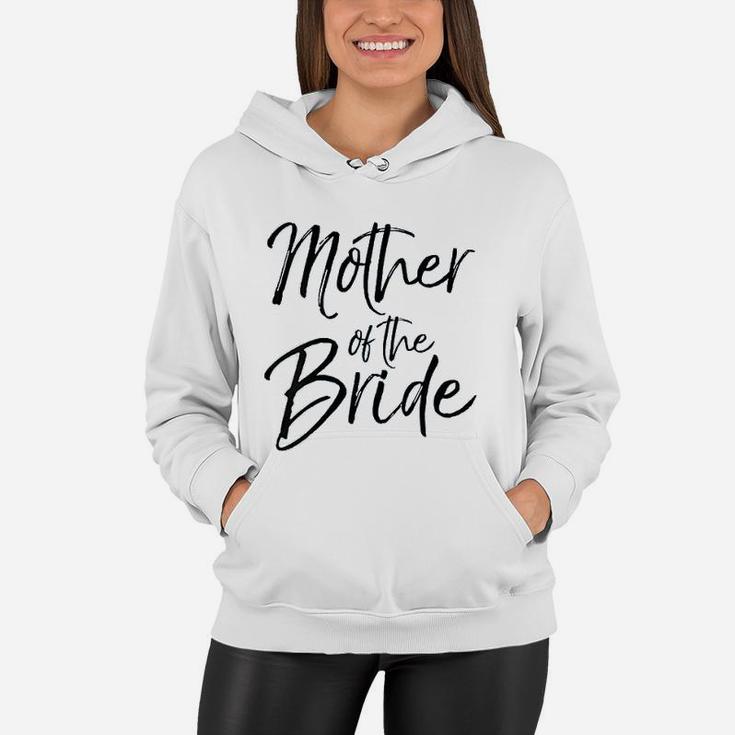 Wedding Bridal Party Gifts For Mom Cute Mother Of The Bride Women Hoodie