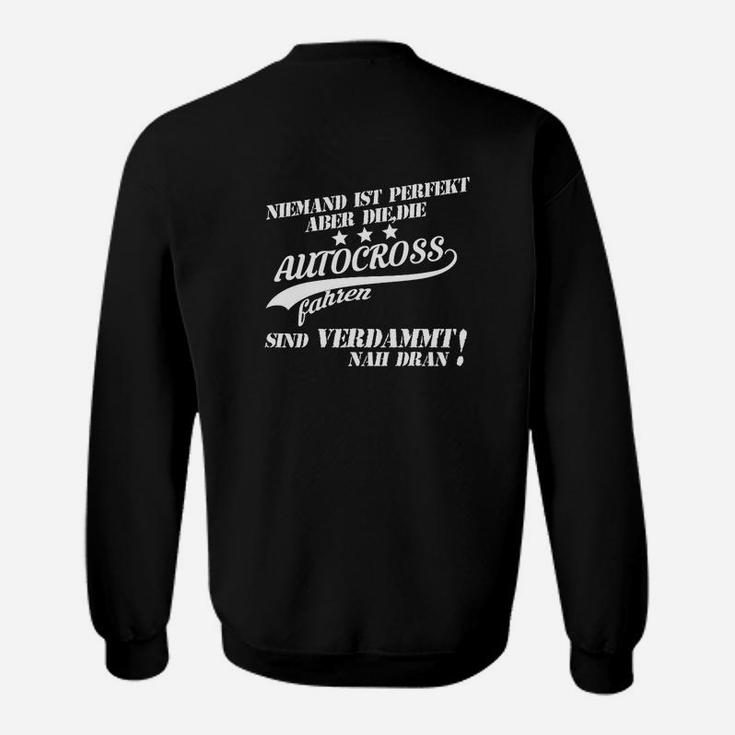 Autocross Fan Sweatshirt Schwarz mit Spruch, Nahe Perfektion Tee