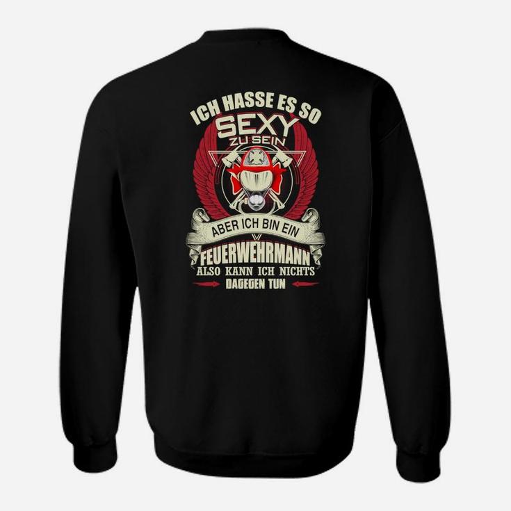 Feuerwehrmann Sweatshirt Ich hasse es, so sexy zu sein - Humorvolles Design
