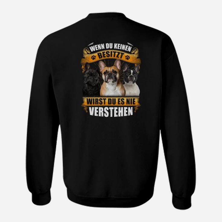 Französesche Bulldogge Wenn Du Keinen Besitzt Sweatshirt