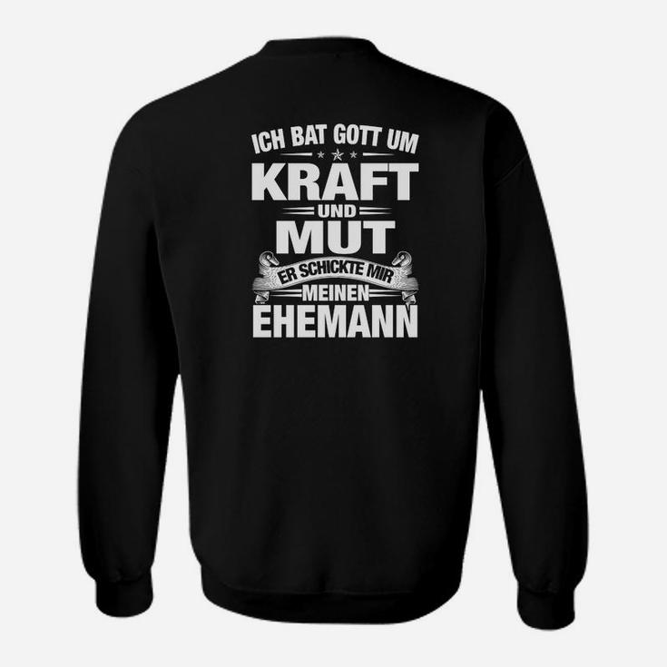 Humorvolles Ehemann Sweatshirt Gott schenkte mir Stärke, Spruch-Sweatshirt