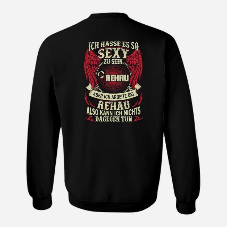 Humorvolles REHAU Mitarbeiter Sweatshirt – Sexy Spruch Design