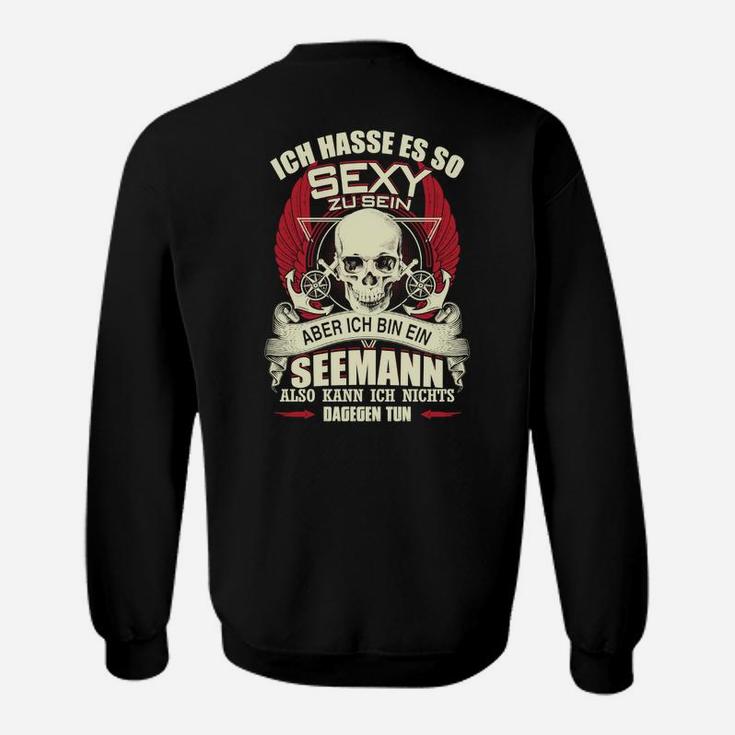 Humorvolles Seemann Sweatshirt So sexy zu sein Spruch, Lustiges Marine-Sweatshirt