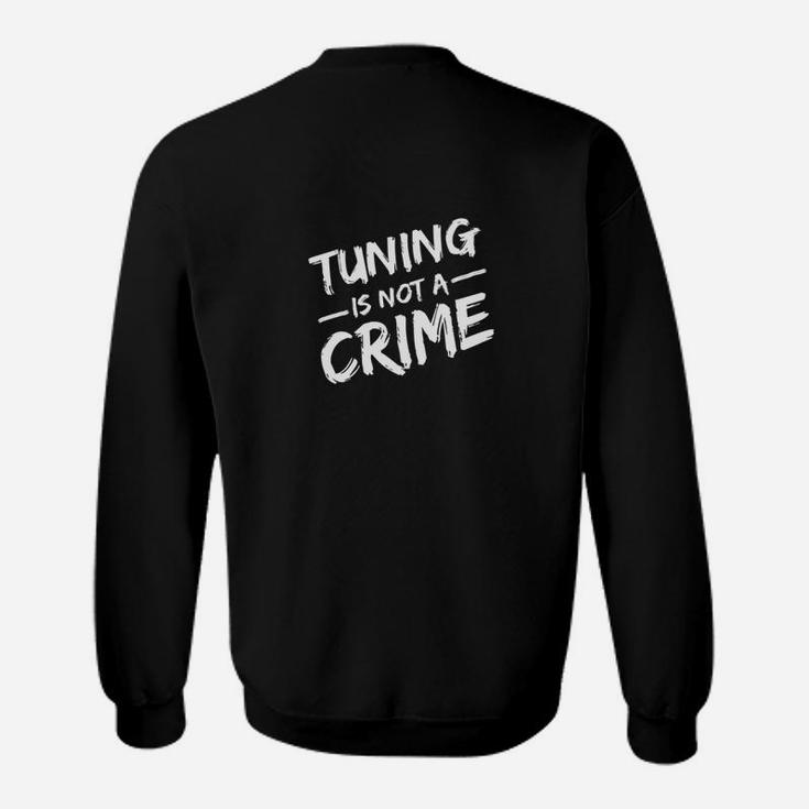 Tuning Ist Kein Verbrechen- Sweatshirt
