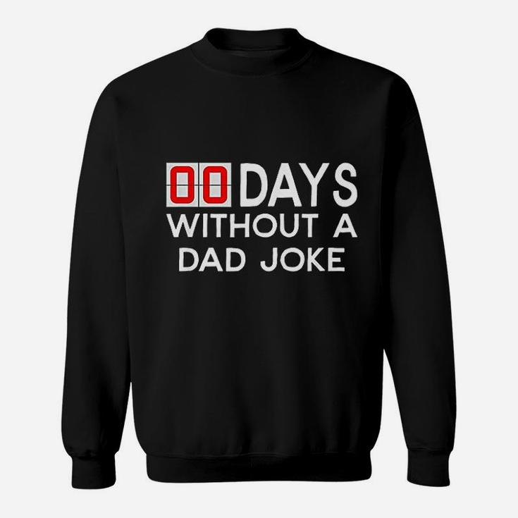 00 Days Without A Bad Dad Joke Fathers Day Gift Sweat Shirt