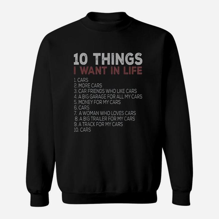 10 Things I Want In My Life Cars More Cars Car Sweat Shirt