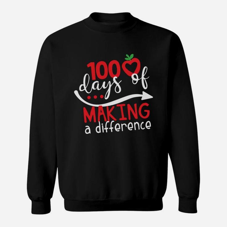 100 Days Of Making A Difference 100 Days Of School Teacher 100th Day School Teacher Cool Gift Sweat Shirt