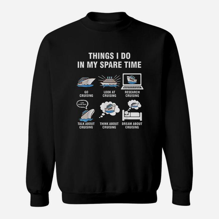 6 Things I Do In My Spare Time Cruising Lovers Sweat Shirt