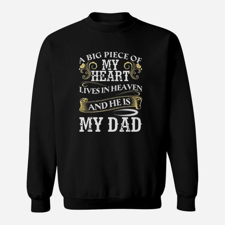 A Big Piece Of My Heart Lives In Heaven And Geis My Dad Sweat Shirt