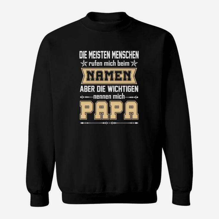 Aber Die Wichtigen Nennen Mich Papa Sweatshirt