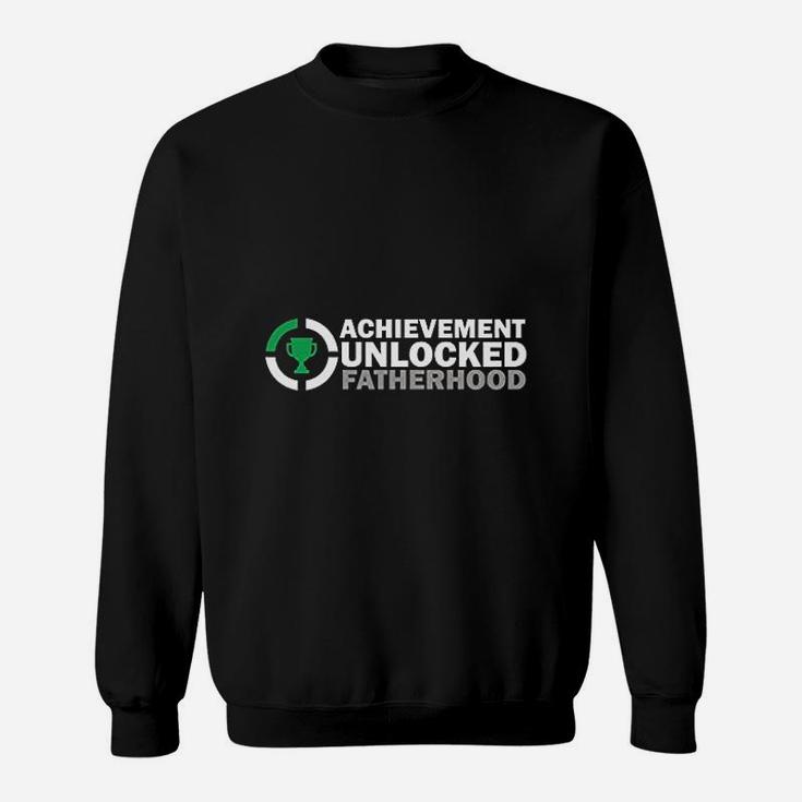 Achievement Unlocked Fatherhood Created Sweat Shirt
