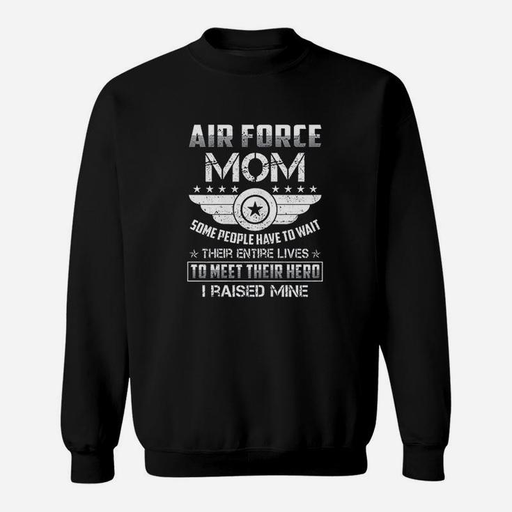 Air Force Mom I Raised Hero Proud Army Parents Gift Sweat Shirt
