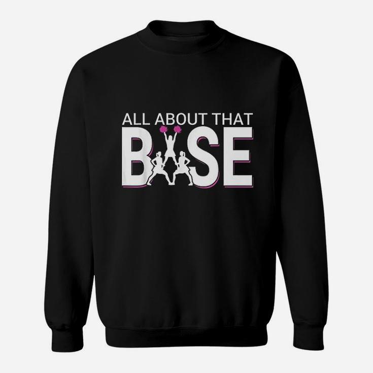 All About That Base Funny Cheerleading Cheer Sweat Shirt
