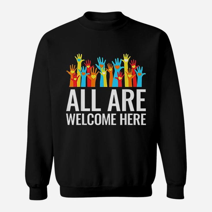 All Are Welcome Here Immigrant Rights Diversity Gift Sweat Shirt
