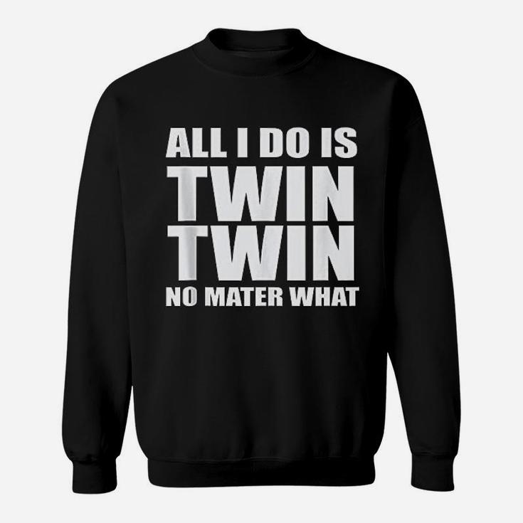 All I Do Is Twin Funny Mommy Dad Sweat Shirt