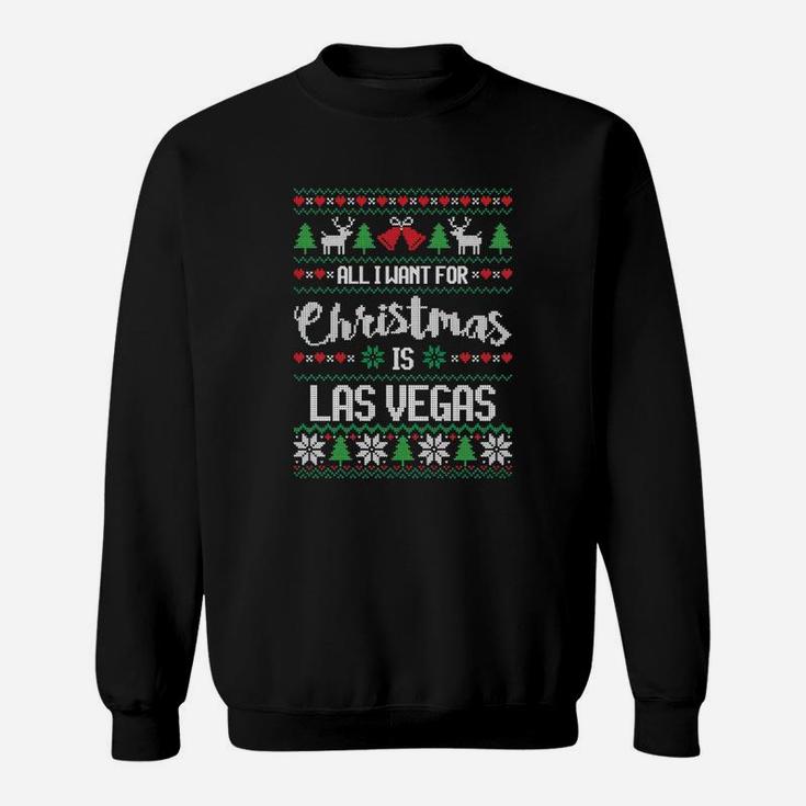 All I Want For Christmas Is Las Vegas Ugly Sweater Sweat Shirt