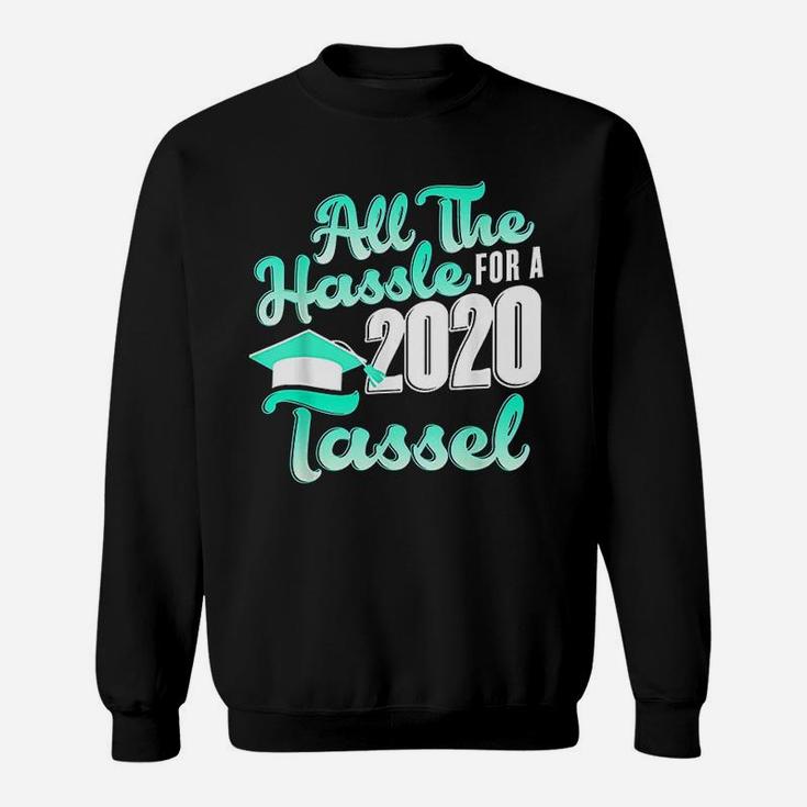 All The Hassle For A 2020 Tassel Senior 2020 Sweat Shirt