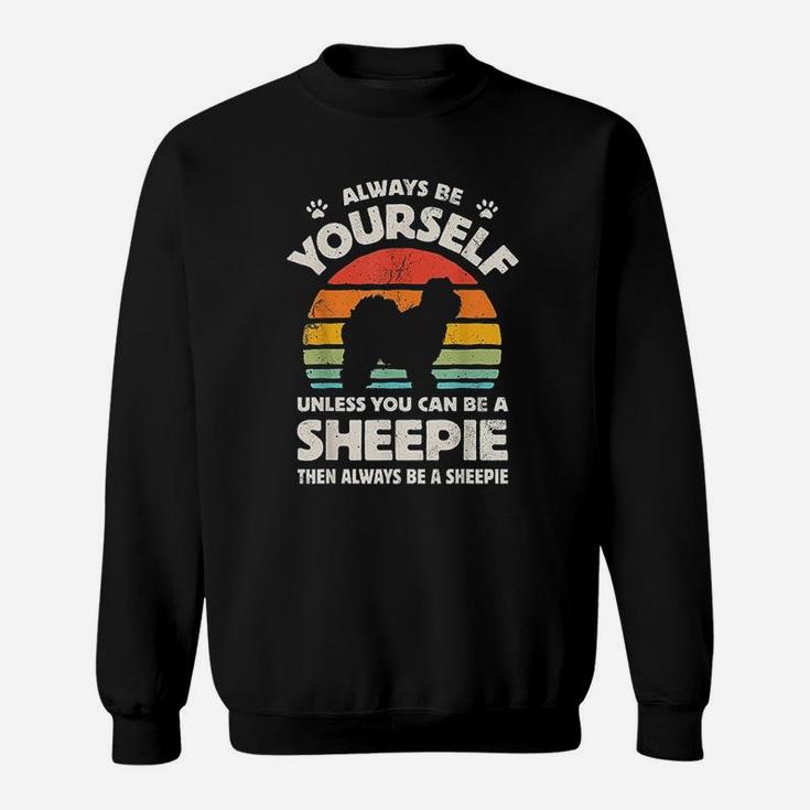 Always Be Yourself Sheepie Old English Sheepdog Vintage Sweat Shirt