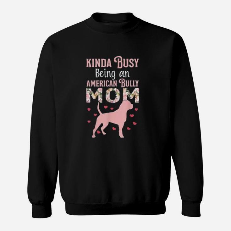 American Bully Mom Pitty Pitties Bulldog Sweat Shirt