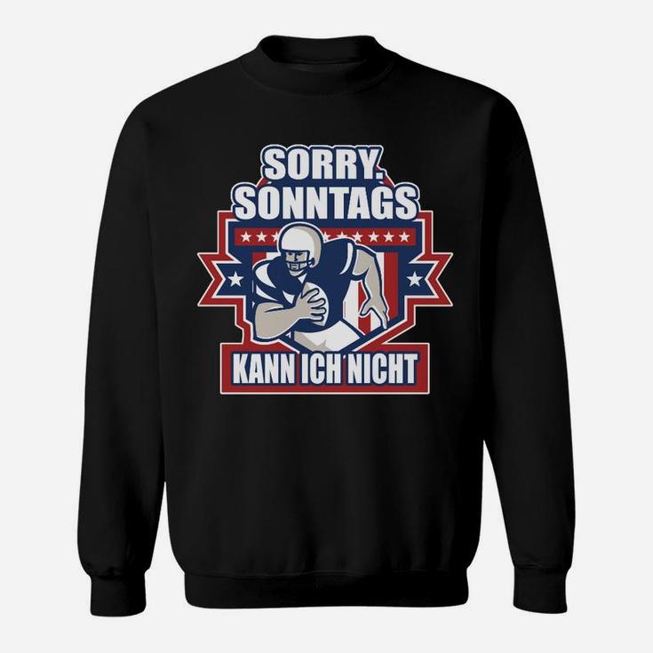American Football Sorry Sonntag Geschenk Sweatshirt