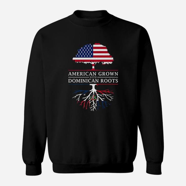 American Grown With Dominican Roots Dominican Republic Sweat Shirt