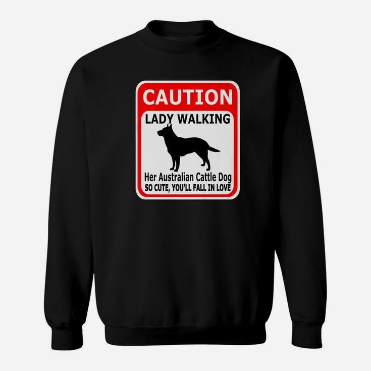 Amusing Cattle Dog Caution Lady Walking Sweat Shirt