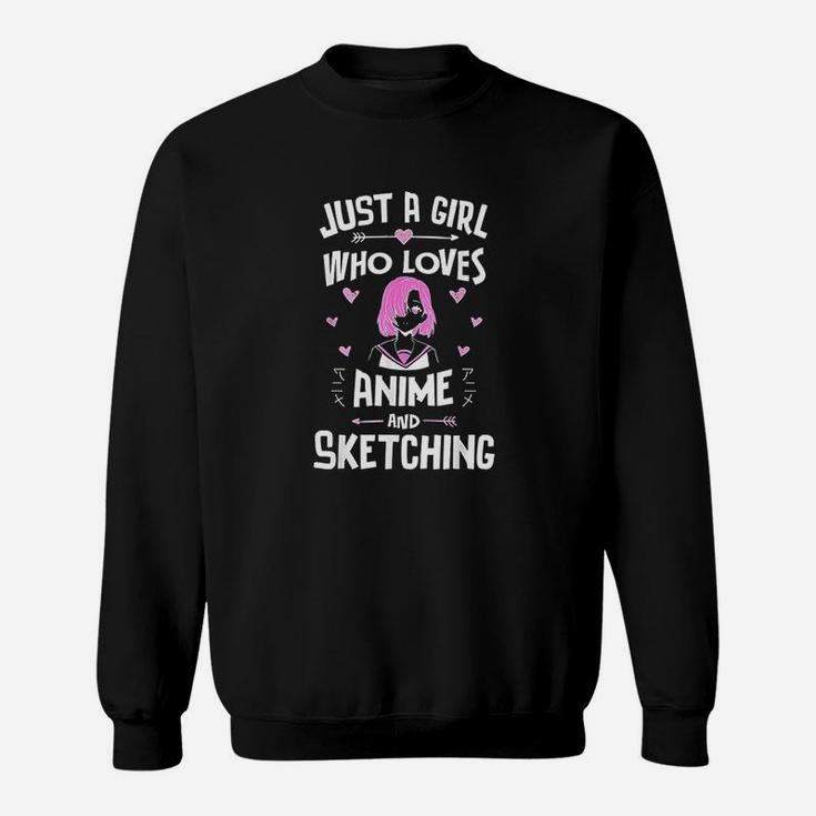 Anime And Sketching, Just A Girl Who Loves Anime Sweat Shirt