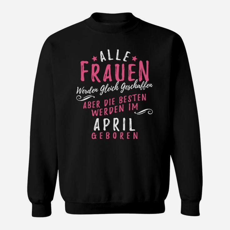 Aprilgeborene Damen Sweatshirt, Beste im April Geboren, Schwarz