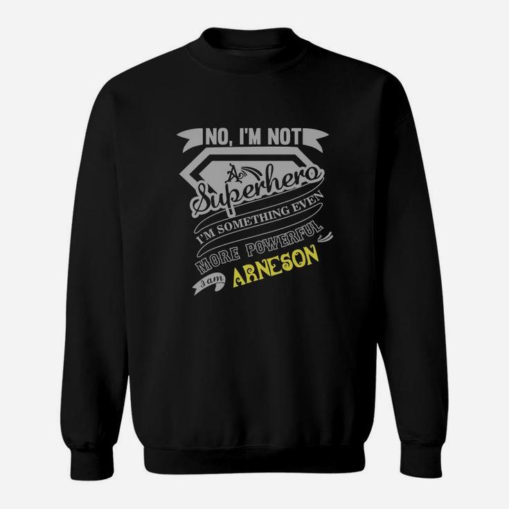 Arneson I'm Not Superhero More Powerful I Am Arneson Name Gifts T Shirt Sweat Shirt