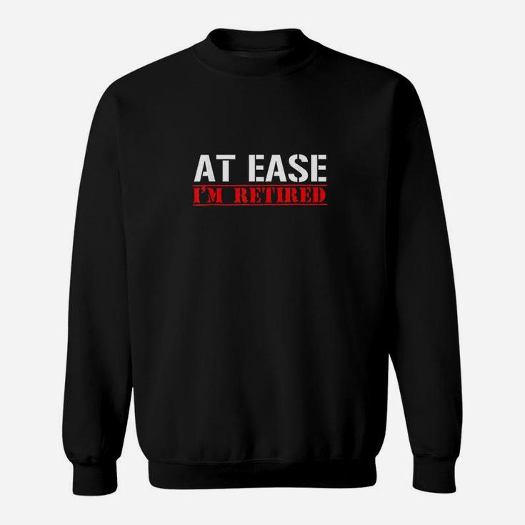 At Ease Im Retired Funny Army Veteran Gift Sweat Shirt