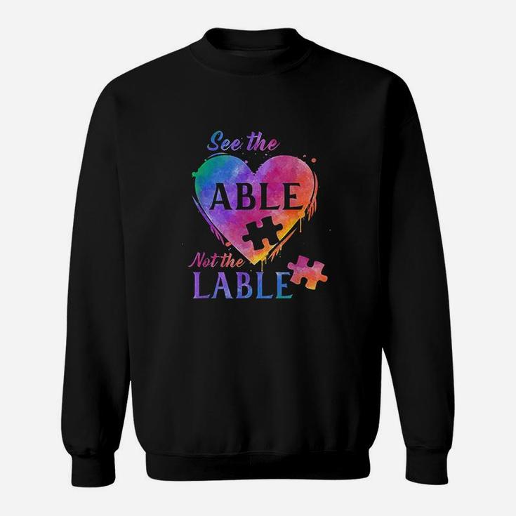 Autism Awareness Puzzle Heart See The Able Not The Label Sweat Shirt