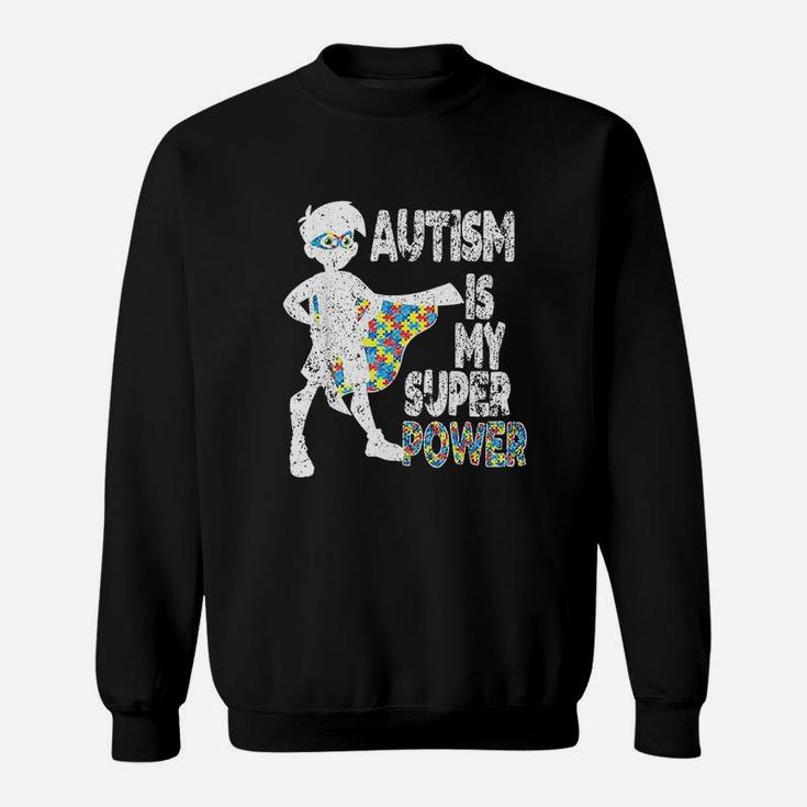 Autism Is My Super Power, Autism Awareness Gift For Boy Sweat Shirt