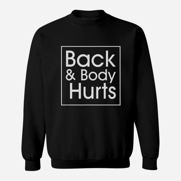 Back And Body Hurts Funny Quote Yoga Gym Workout Sweat Shirt