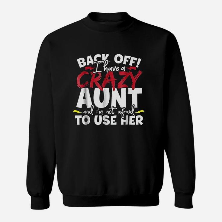 Back Off I Have A Crazy Aunt Nieces And Nephews Sweat Shirt