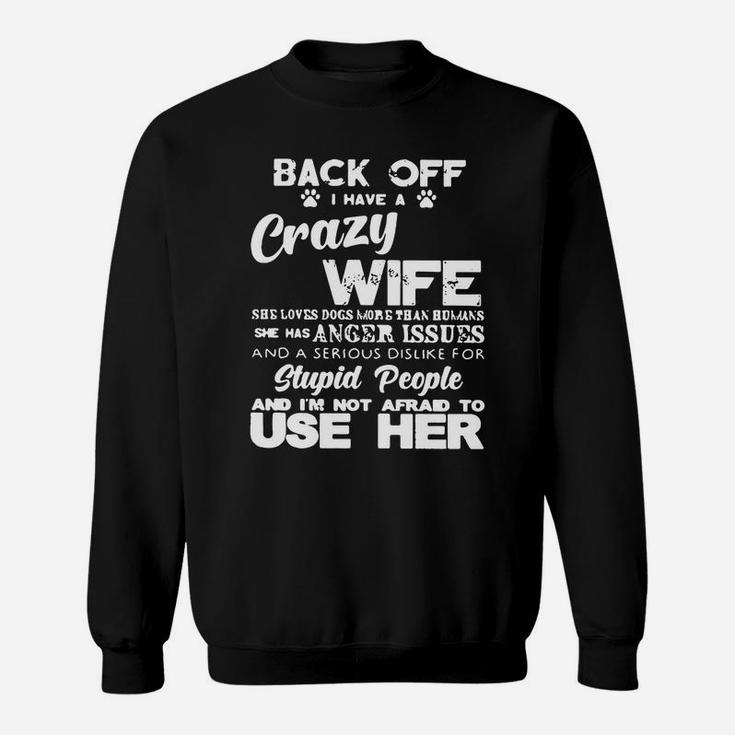 Back Off I Have A Crazy Wife Sweat Shirt