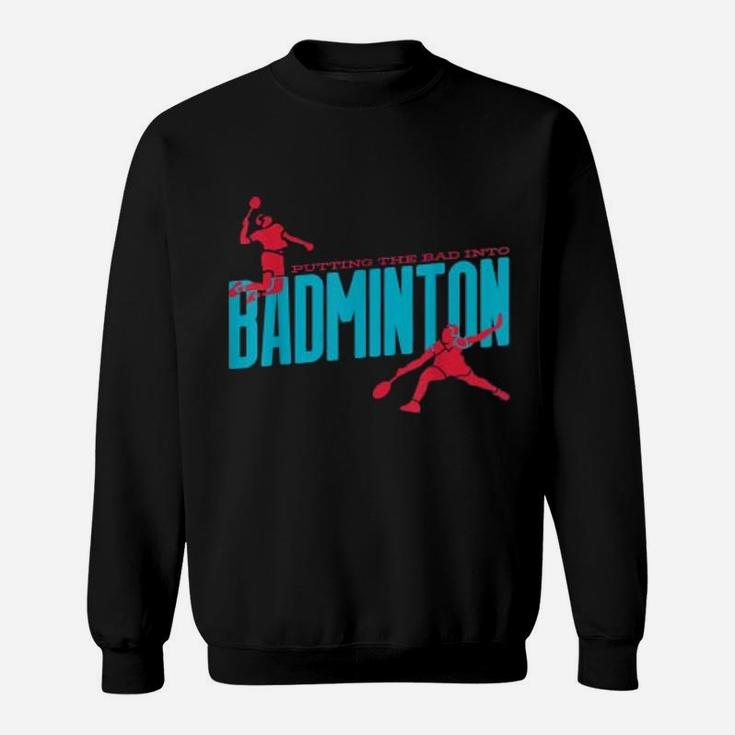 Badminton Smash Player Dad Sports Hobby Themed Graphic Print Sweat Shirt