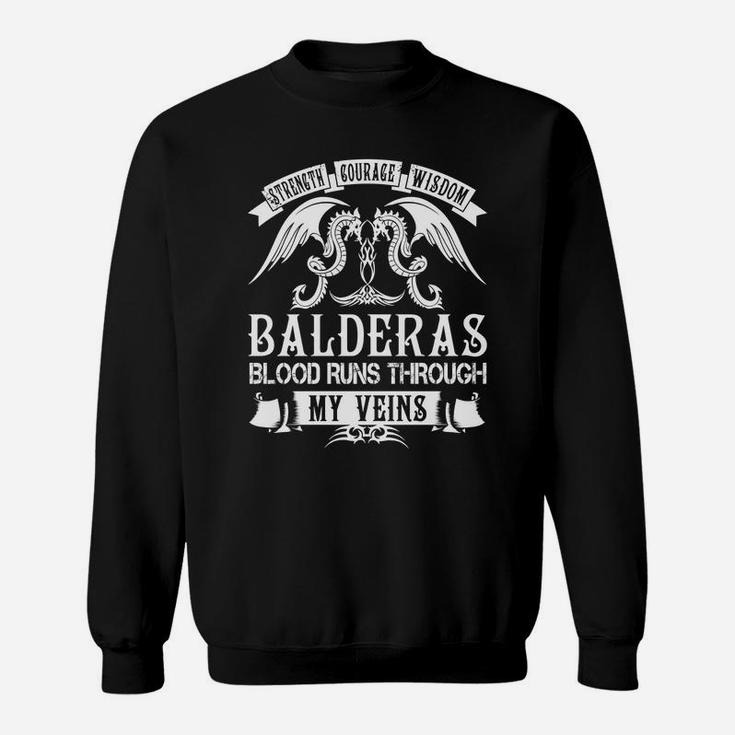 Balderas Shirts - Strength Courage Wisdom Balderas Blood Runs Through My Veins Name Shirts Sweat Shirt