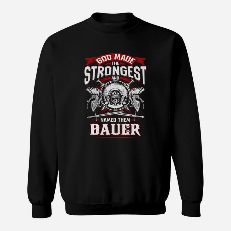 Bauer God Made The Strongest And Named Them Sweatshirt