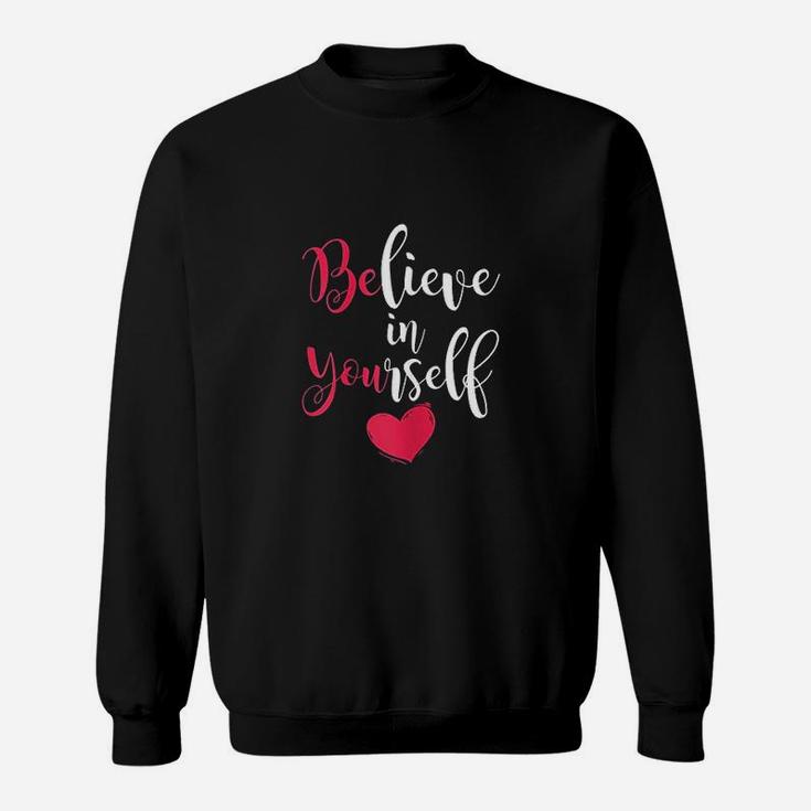 Be You Believe In Yourself Positive Message Quotes Sayings Sweatshirt