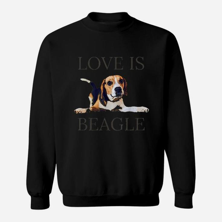 Beagle Women Men Kids Dog Mom Dad Love Is Pet Gift Sweat Shirt