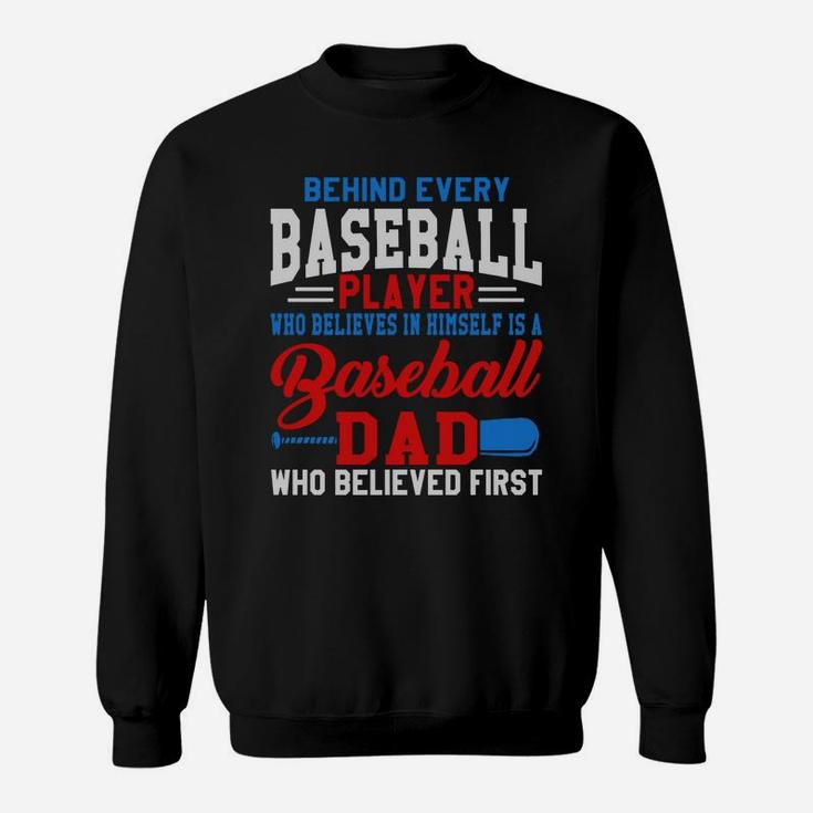 Behind Every Baseball Player Is A Dad That Believes Sweat Shirt