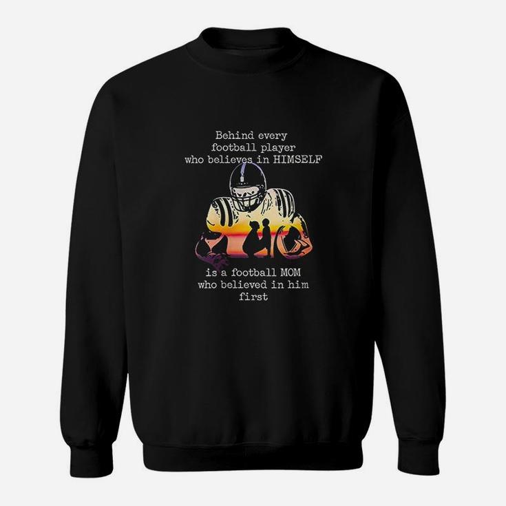 Behind Every Football Player Is A Football Mom Sweat Shirt