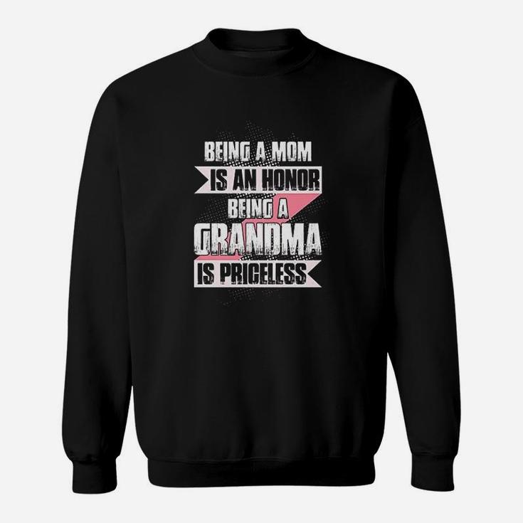 Being A Mom Is An Honor Being A Grandma Is Priceless Sweat Shirt
