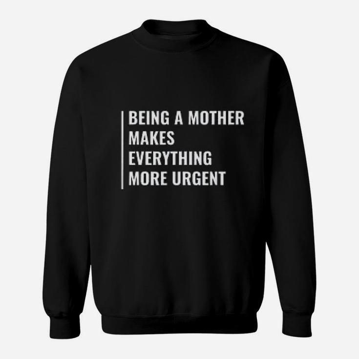 Being A Mother Funny Mother Quote Mama Gift Sweat Shirt