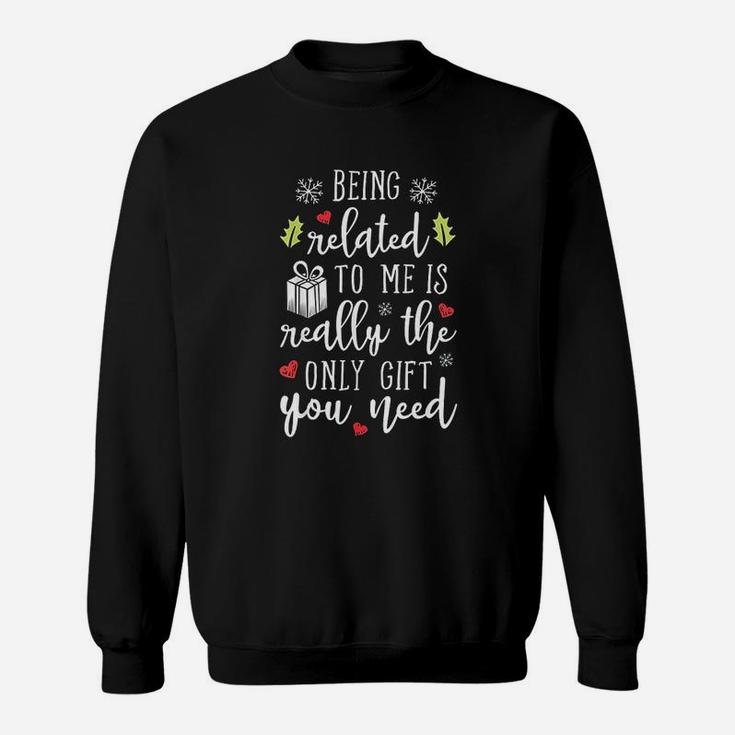 Being Related To Me Funny Christmas Family Xmas Gift Sweat Shirt