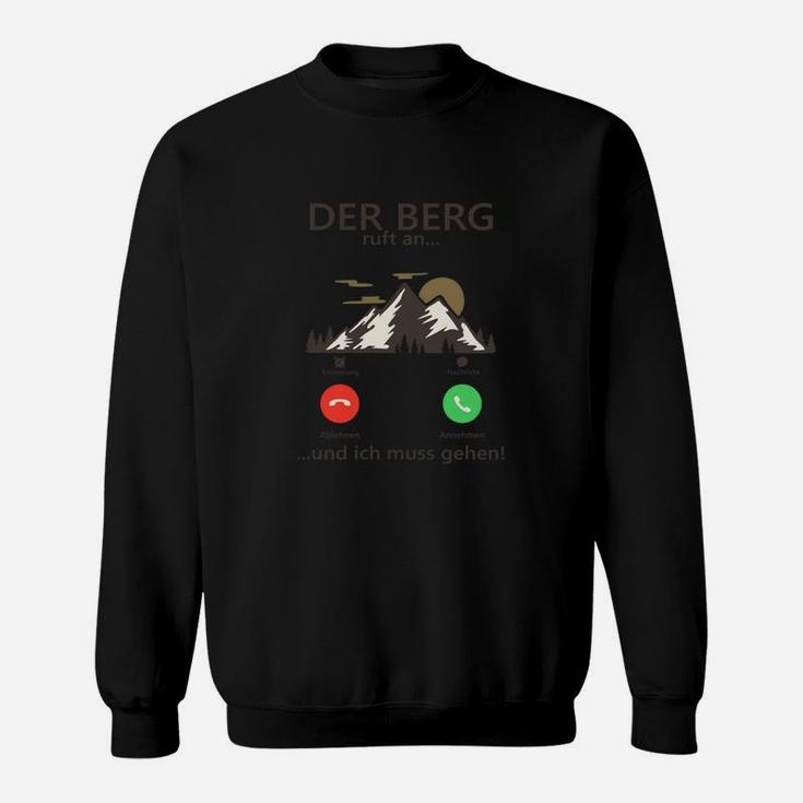 Bergsteiger Sweatshirt Der Berg ruft... und ich muss gehen! Lustiges Wander-Sweatshirt